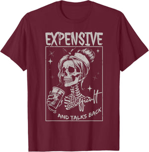 Skeleton Expensive Difficult And Talks Back Mothers Day T-Shirt - T-Shirt | Maroon