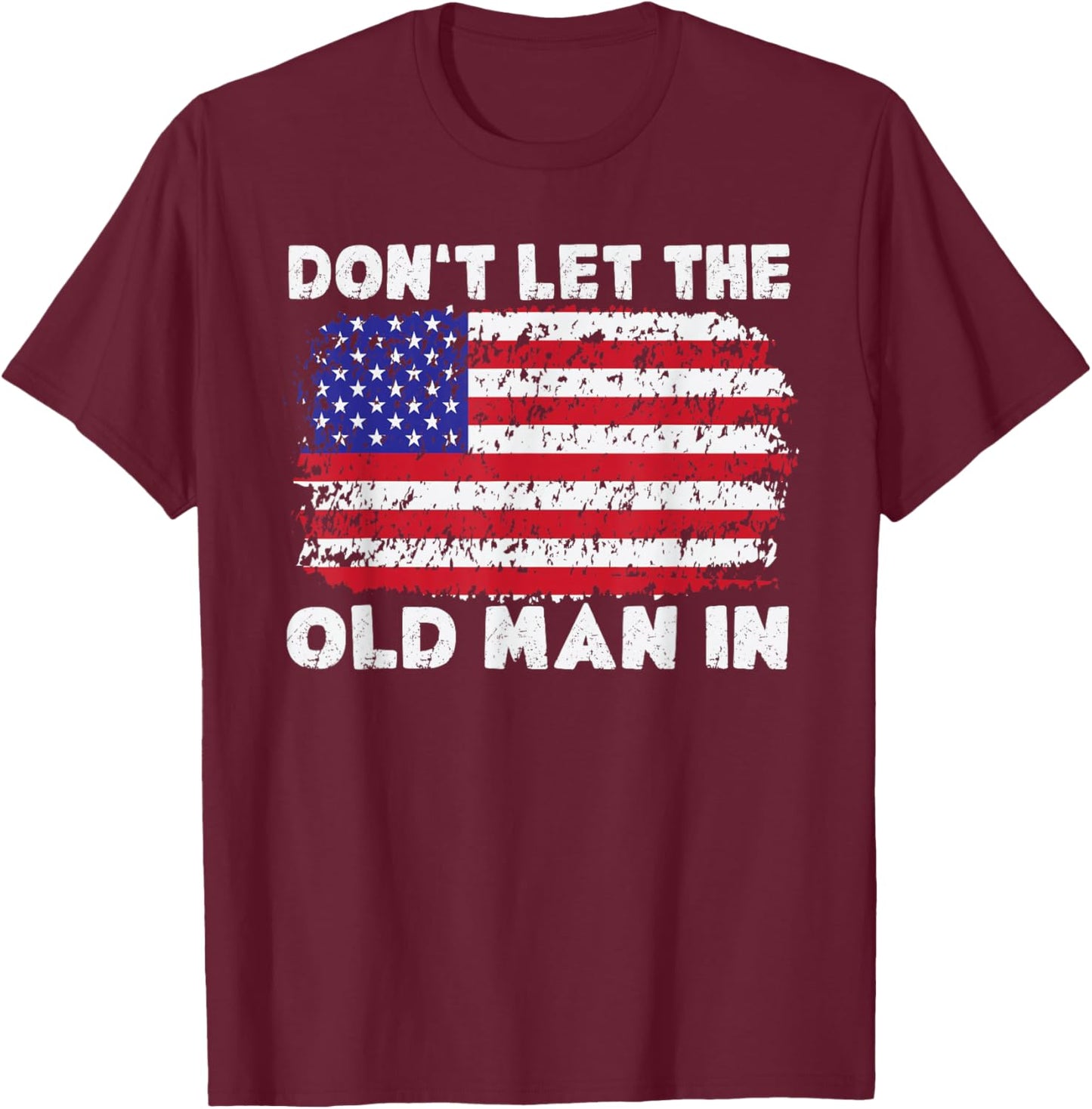 Don't let The Old Man in Vintage American Flag T-Shirt - T-Shirt | Maroon