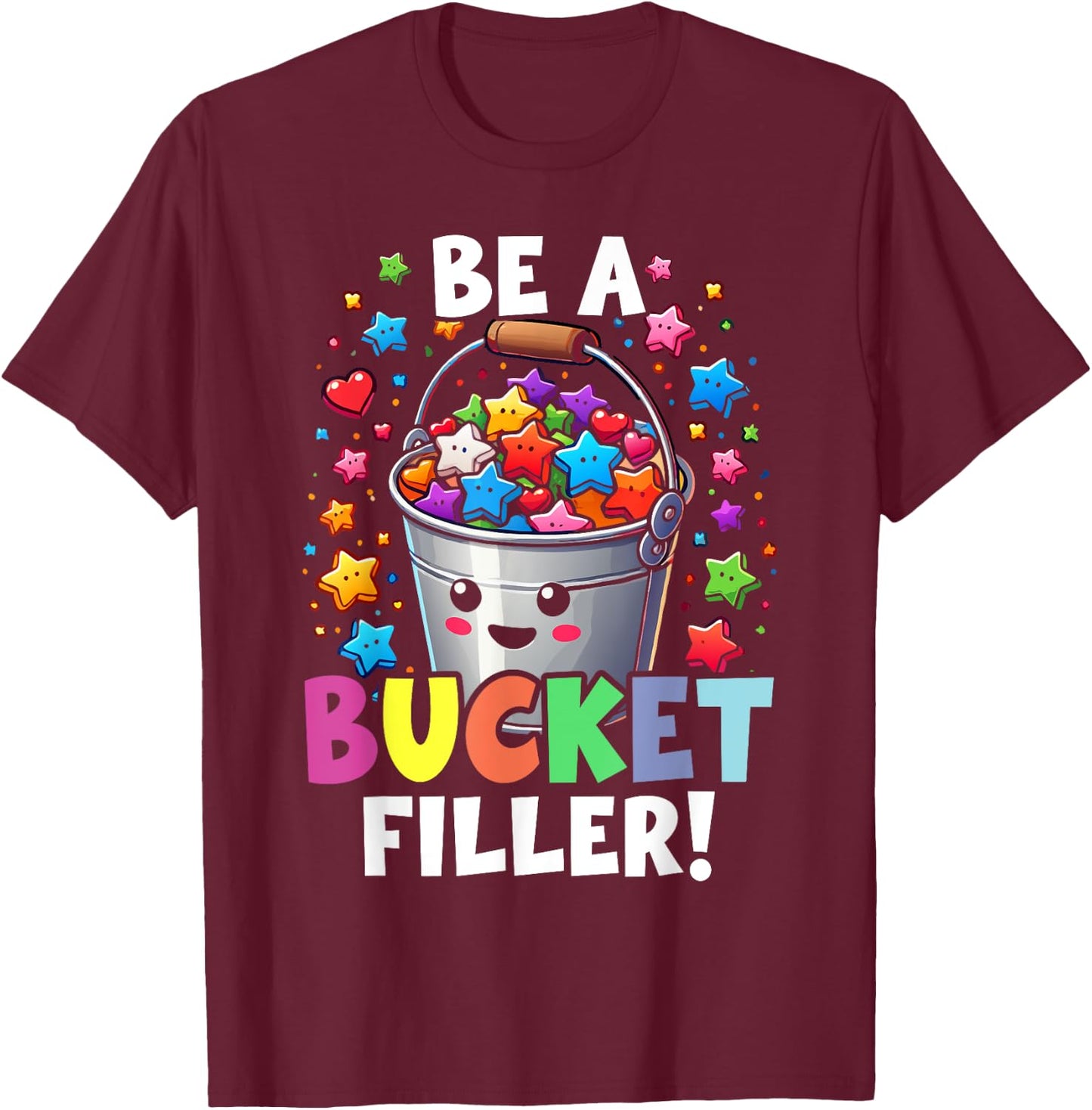 Funny School Back To School Be A Bucket Filler T-Shirt - T-Shirt | Maroon
