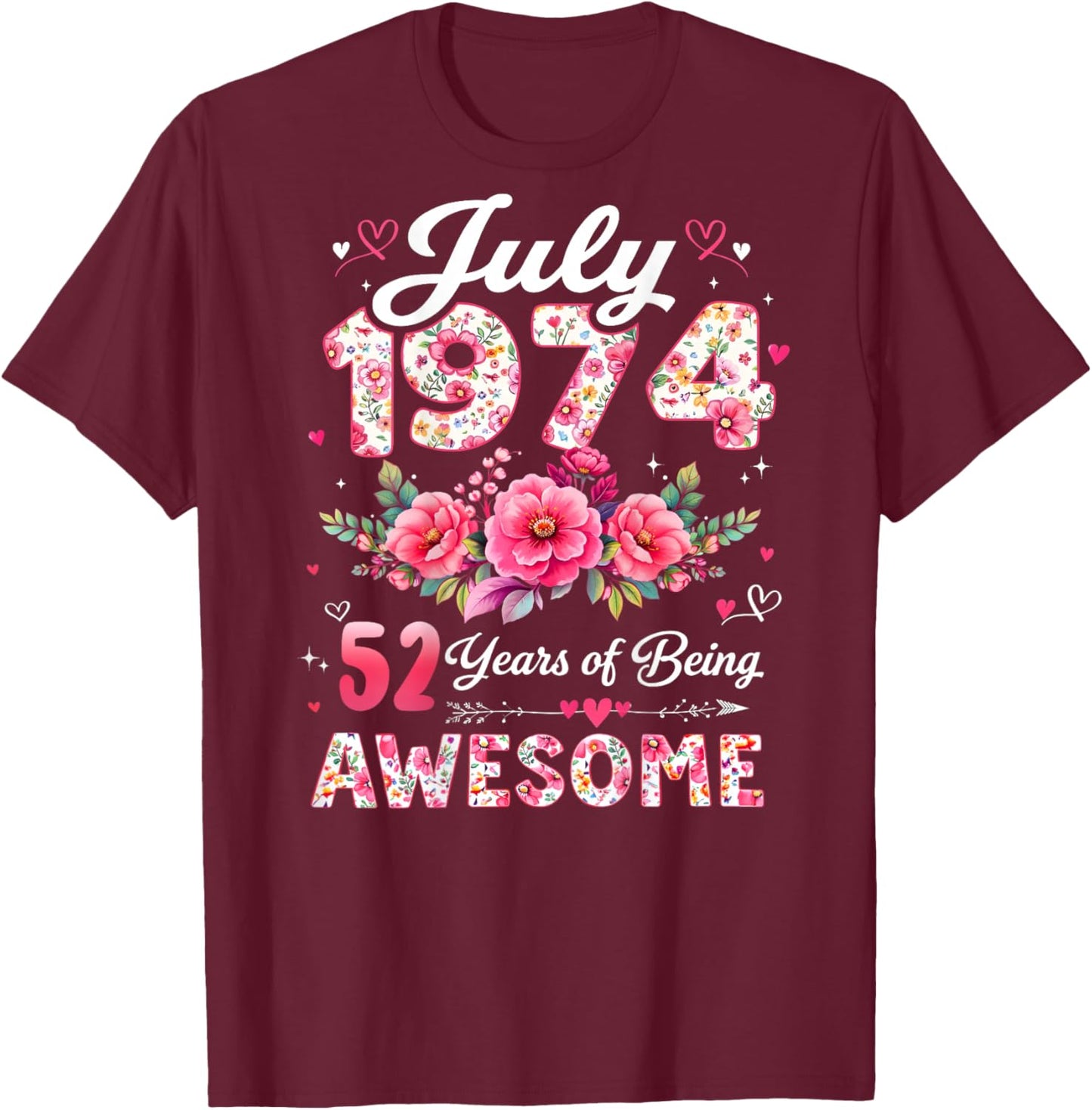 (ON Back) 52 Year Old July 1974 Floral 52nd Birthday T-Shirt - T-Shirt | Maroon