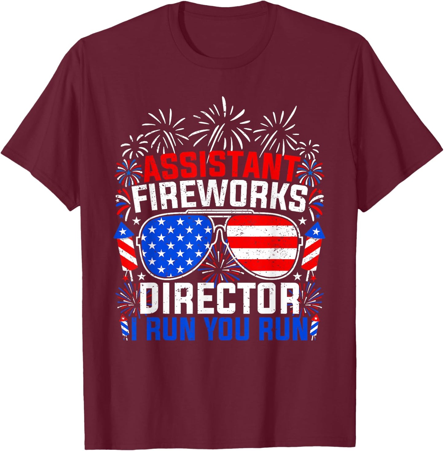Assistant Fireworks Director I Run You Run 4th of July T-Shirt - T-Shirt | Maroon