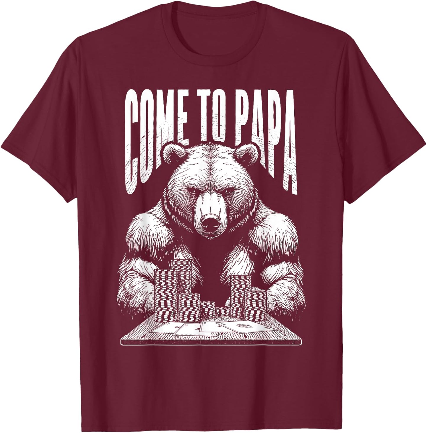 Poker Player Bear Funny Come To Papa Grizzly Gambler Aces T-Shirt - T-Shirt | Maroon