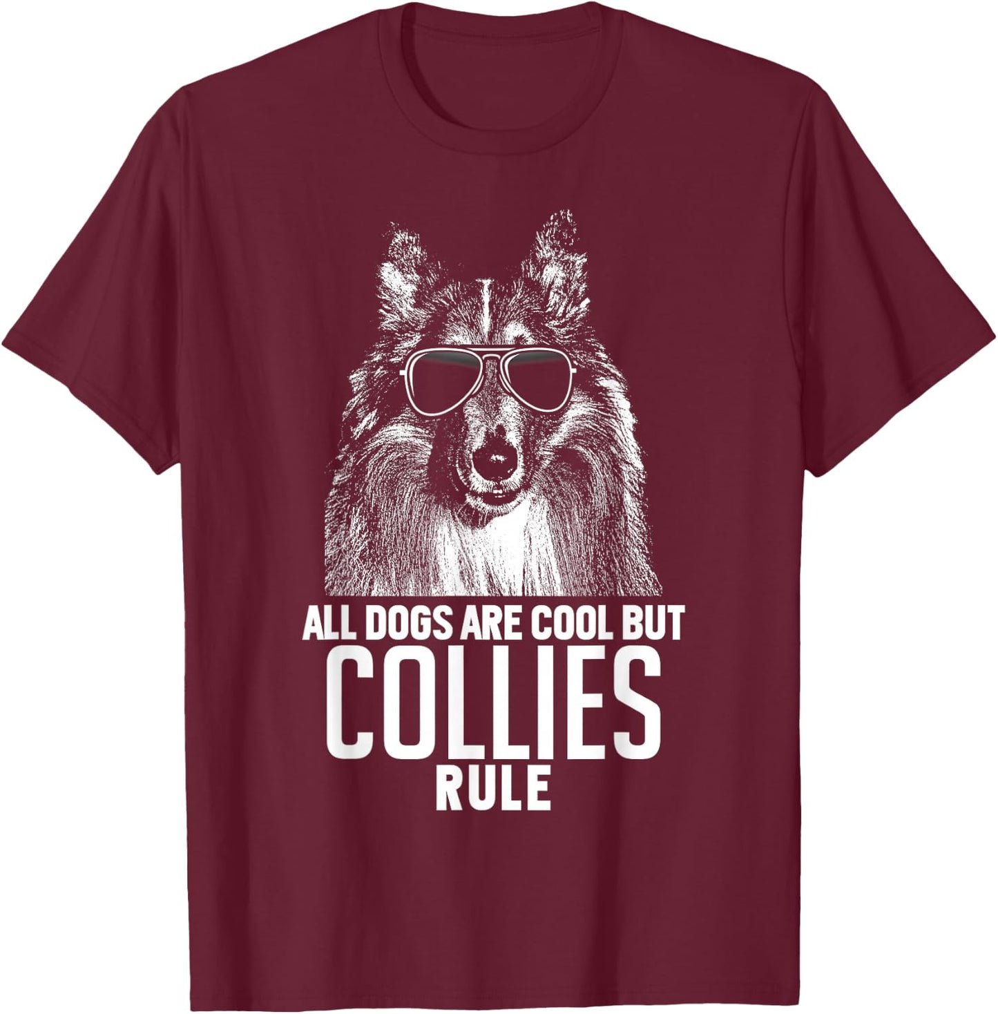 Dogs are Cool But Collies Rule Funny T-Shirt - T-Shirt | Maroon