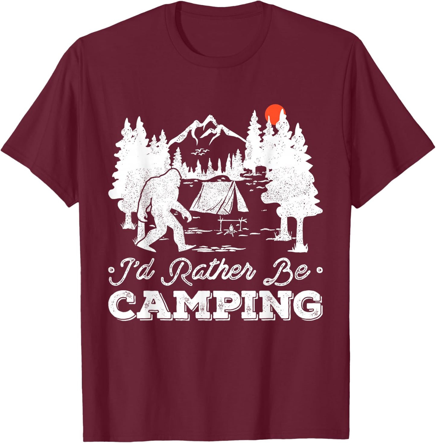 I'd Rather Be Camping Outdoor Camp Fire Sasquatch Bigfoot T-Shirt - T-Shirt | Maroon