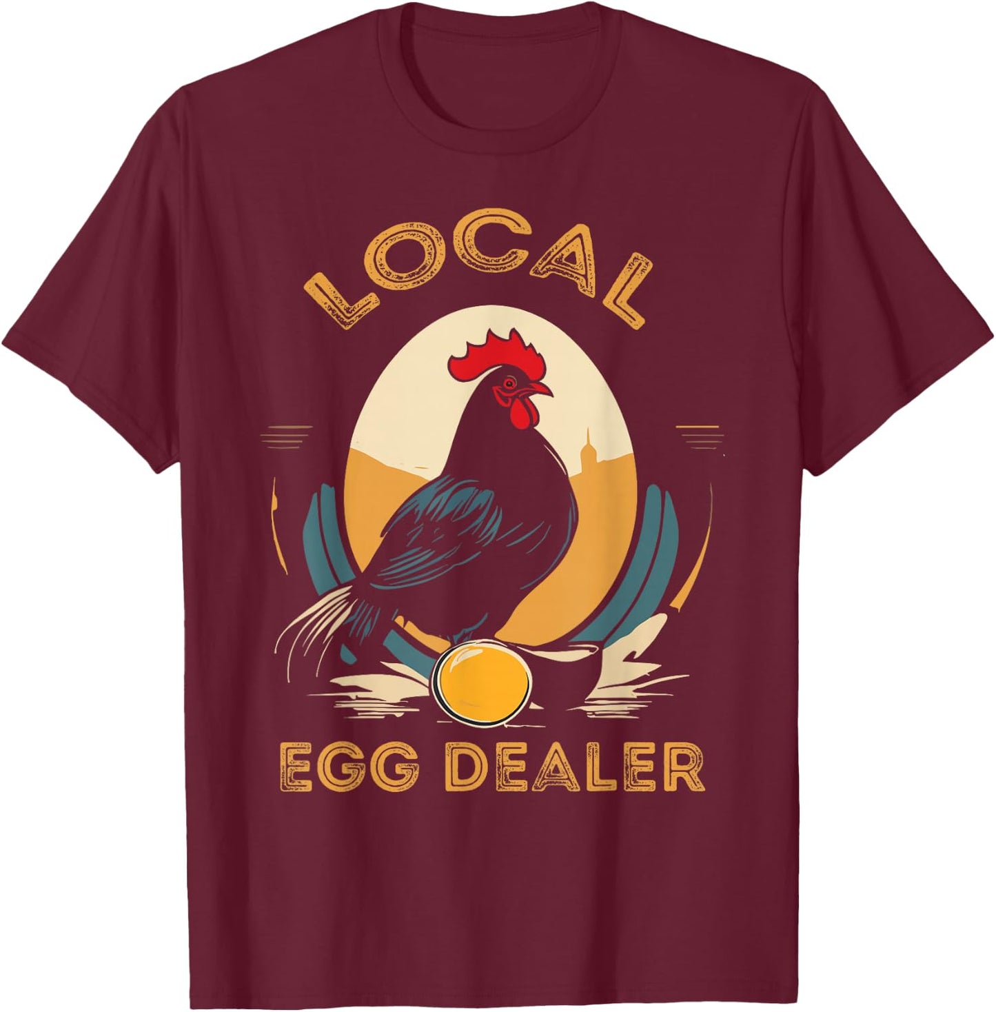 Local Egg Dealer Funny Bleached Chicken Lover Farm Farmer T-Shirt - T-Shirt | Maroon