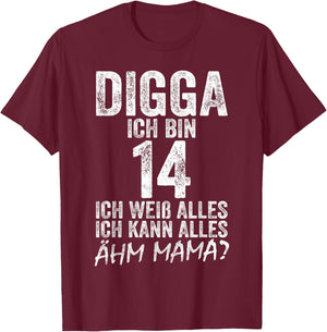Digga Ich bin 14 Ich Kann Alles Ähm Mama? 14th Birthday , black T-Shirt - T-Shirt | Maroon