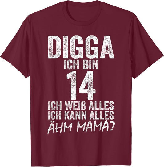 Digga Ich bin 14 Ich Kann Alles Ähm Mama? 14th Birthday , black T-Shirt - T-Shirt | Maroon
