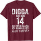 Digga Ich bin 14 Ich Kann Alles Ähm Mama? 14th Birthday , black T-Shirt - T-Shirt | Maroon