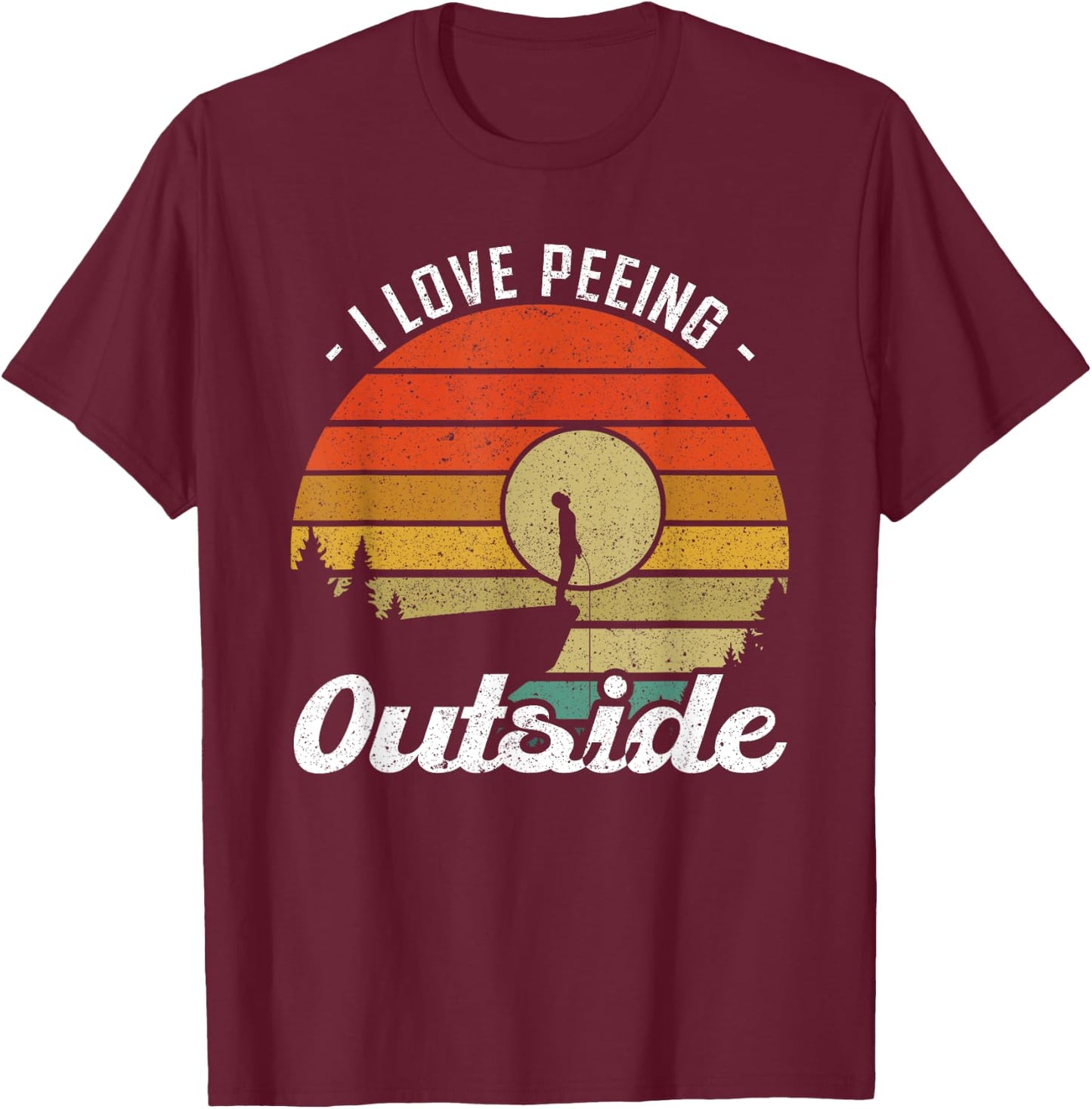 I Love Peeing Outside - Camper and Hiker T-Shirt - T-Shirt | Maroon