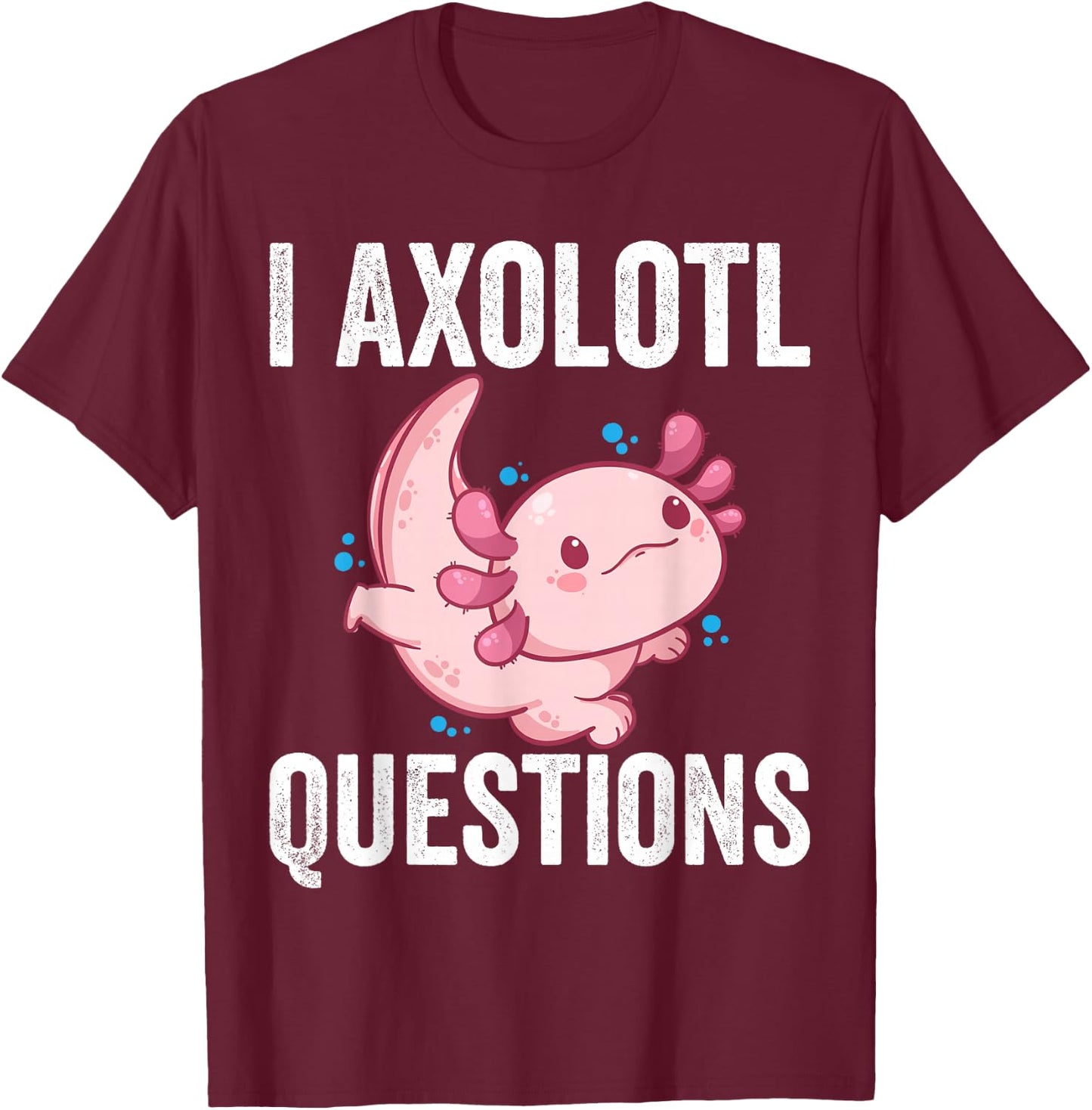 I Axolotl Questions Kids I Axolotl Costume Girl Boy Kids T-Shirt - T-Shirt | Maroon