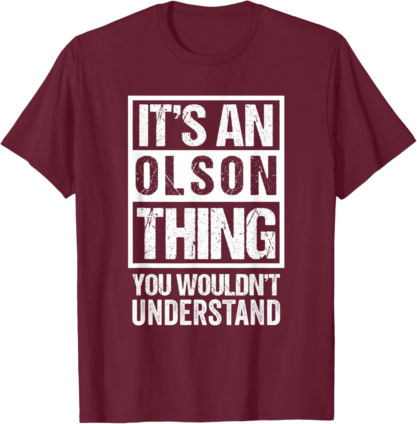 It's An Olson Thing You Wouldn't Understand Family Name T-Shirt - T-Shirt | Maroon