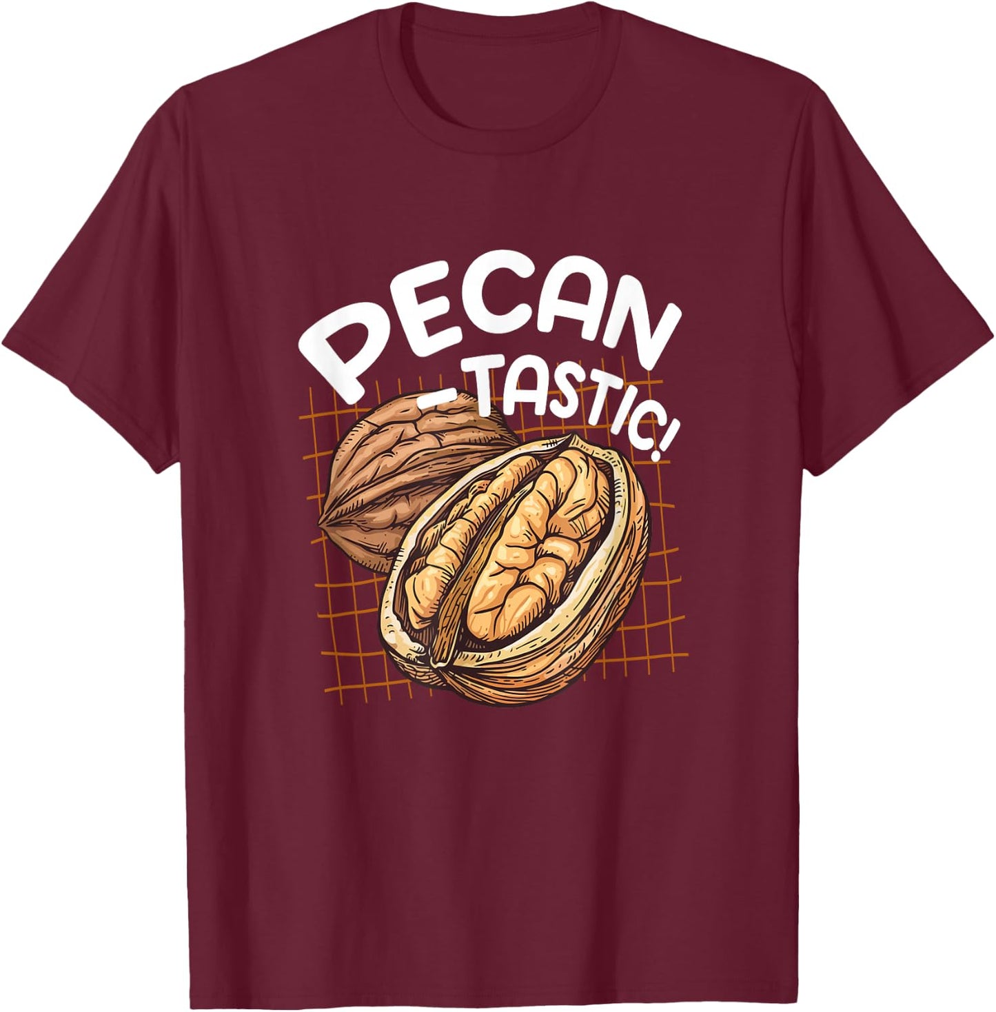 Pecan Tastic Pecan Foodie Quote National Pecan Day Nuts T-Shirt - T-Shirt | Maroon