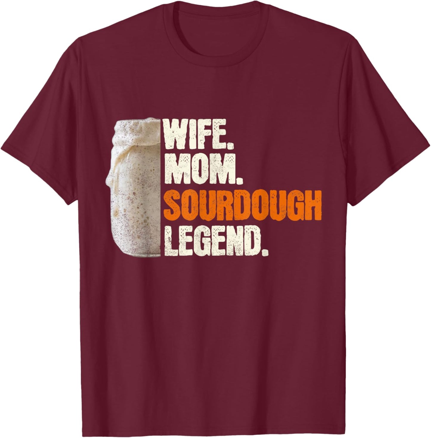 Wife Mom Sourdough Legend Funny Mother Sourdough Pain T-Shirt - T-Shirt | Maroon