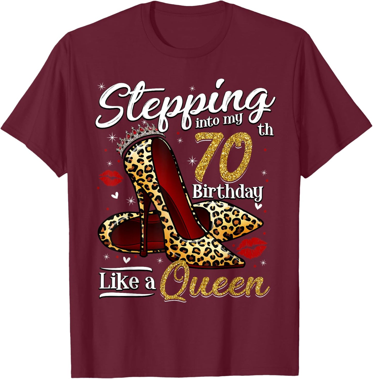 High Heels Stepping Into My 70th Birthday 70 and Fabulous T-Shirt - T-Shirt | Maroon