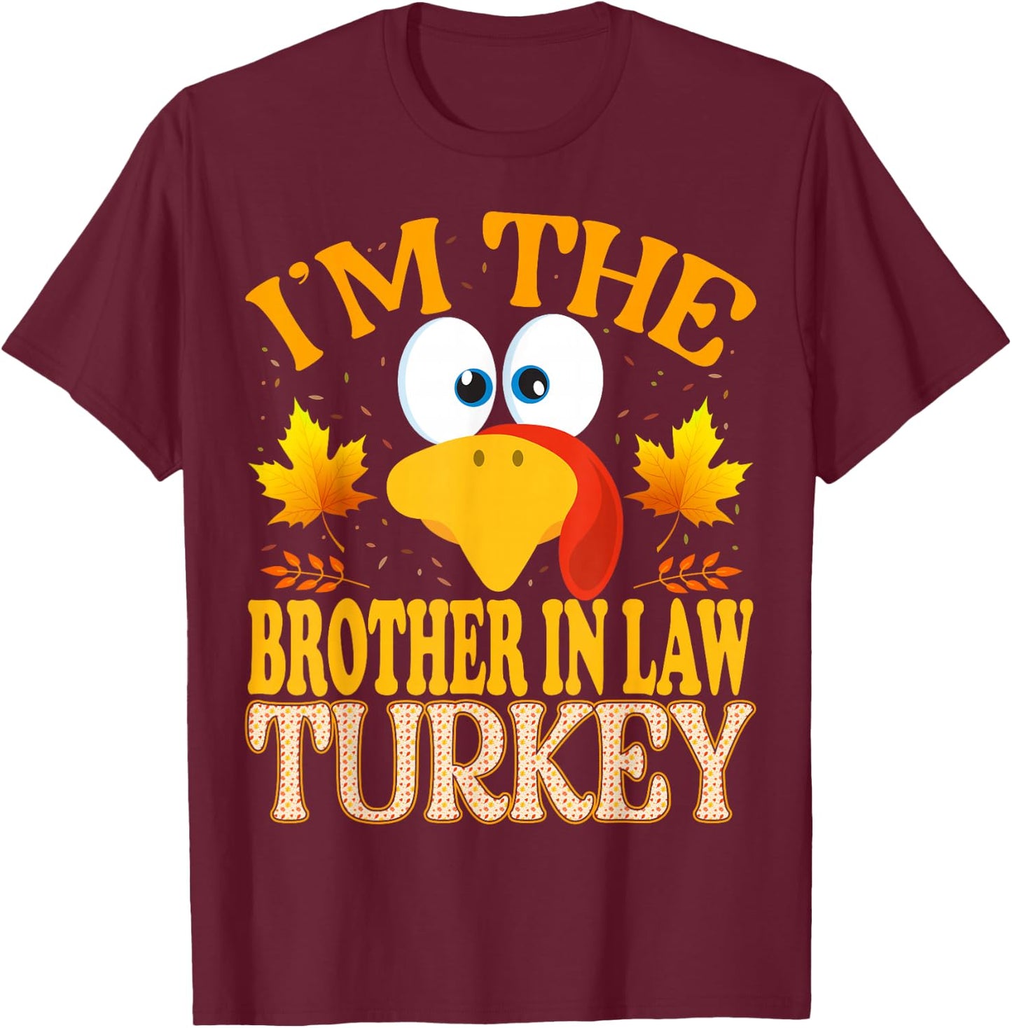 Thanksgiving I'm The Brother In Law Turkey Matching T-Shirt - T-Shirt | Maroon