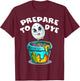 Easter Prepare To Dye Funny Egg Hunting Men Women Kids Boys T-Shirt - T-Shirt | Maroon