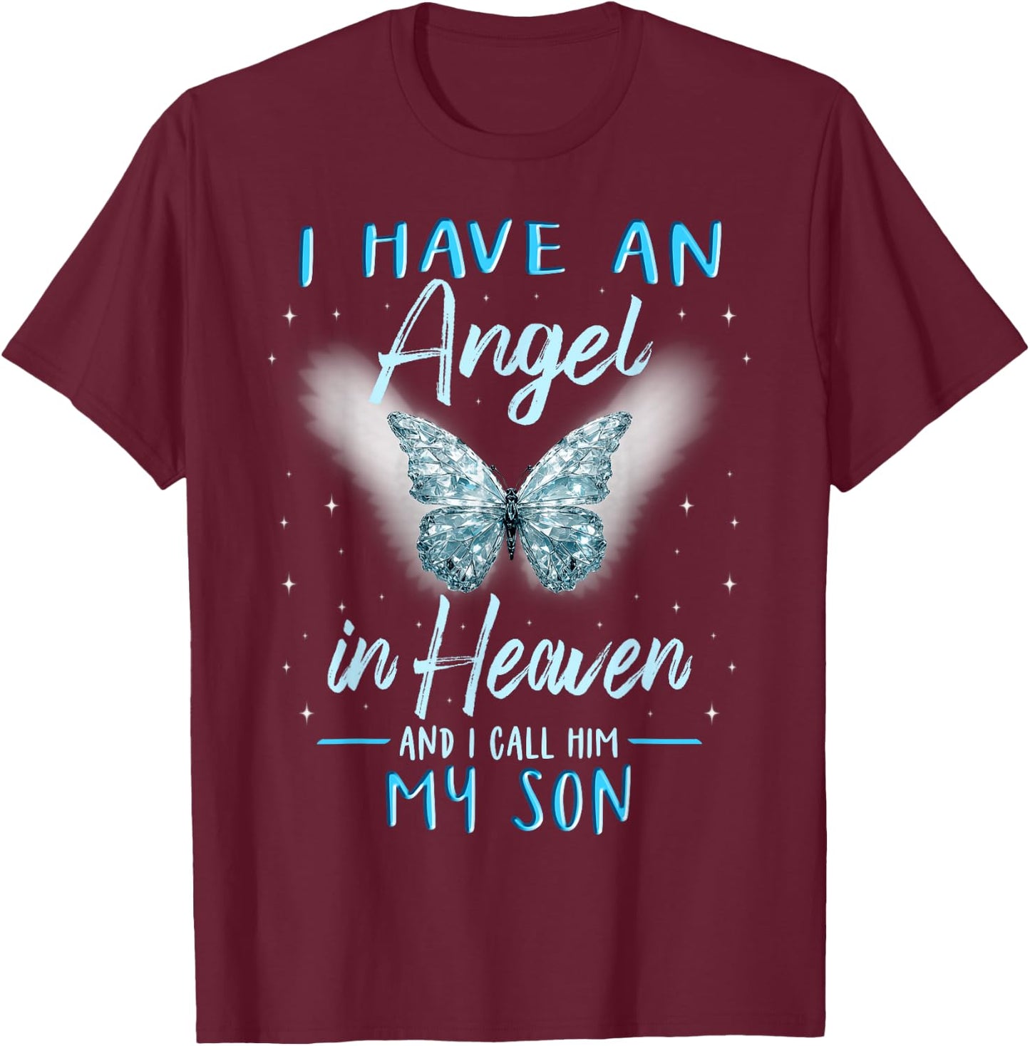 Son I Have Angel in Heaven Love Family Remembrance T-Shirt - T-Shirt | Maroon