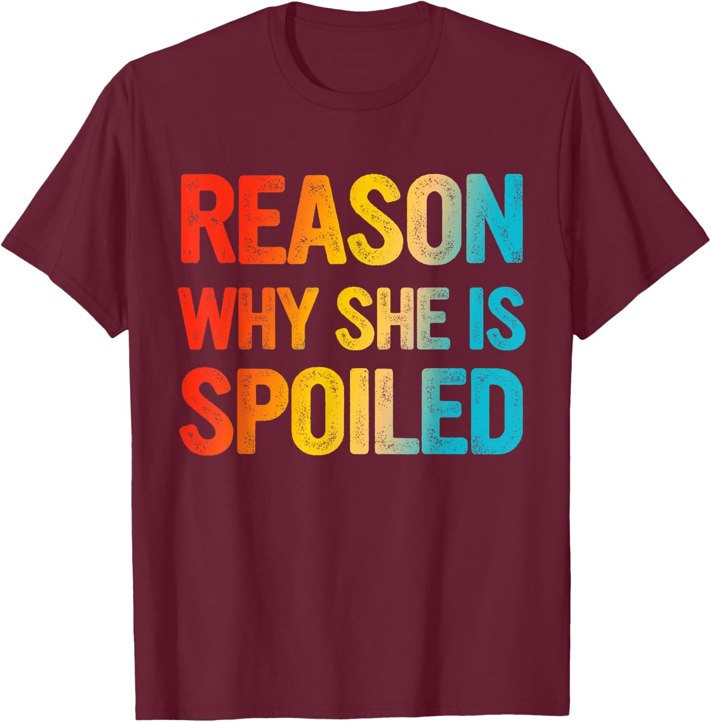 Reason Why She Is Spoiled Apparel T-Shirt - T-Shirt | Maroon