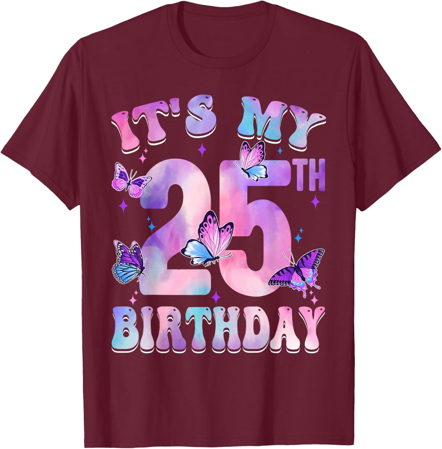 It's My 25th Birthday Butterfly Theme 25 Year Old Party Girl T-Shirt - T-Shirt | Maroon