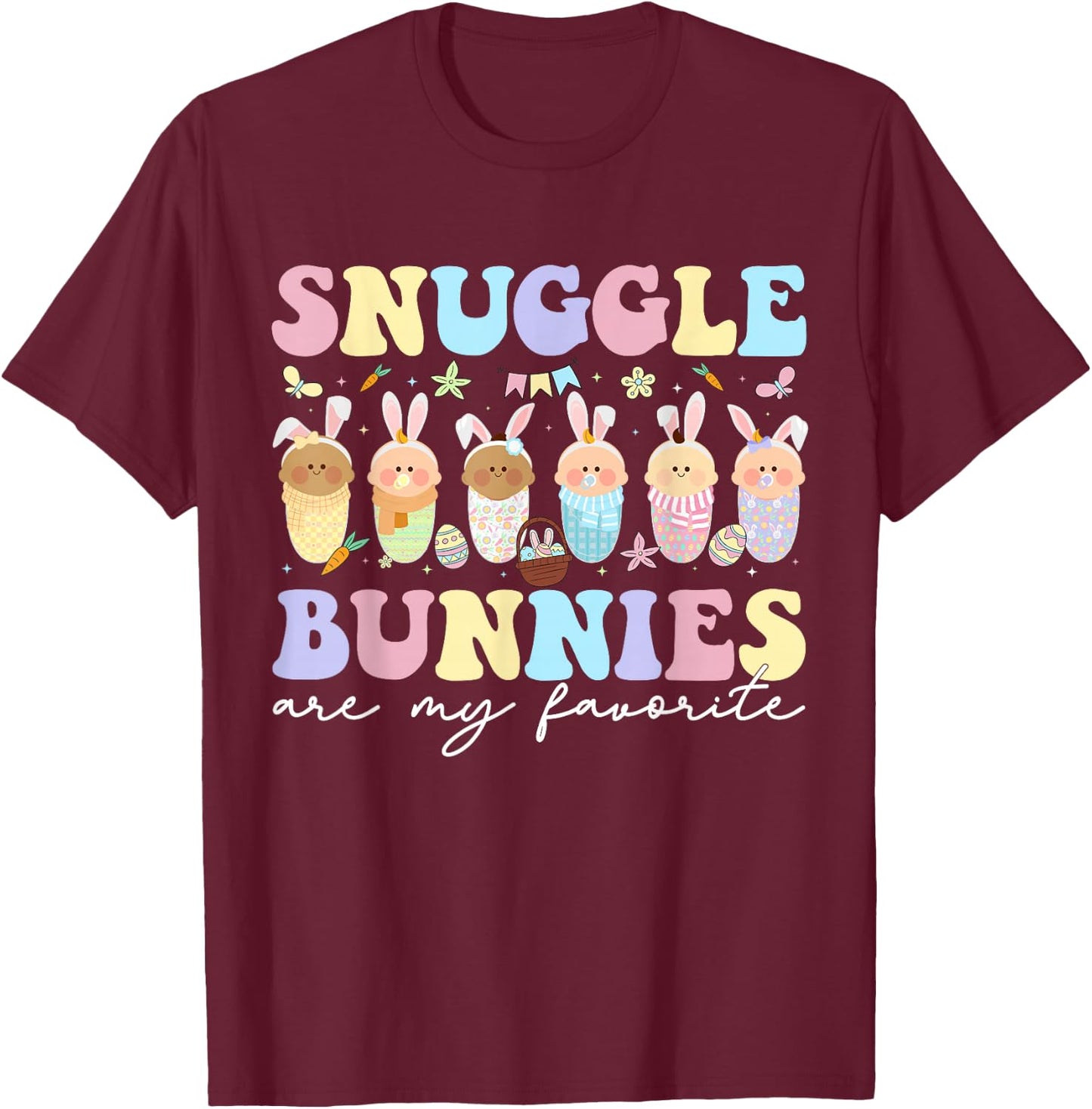Snuggle Bunnies Are My Favorite Easter Mother Baby L&D NICU T-Shirt - T-Shirt | Maroon