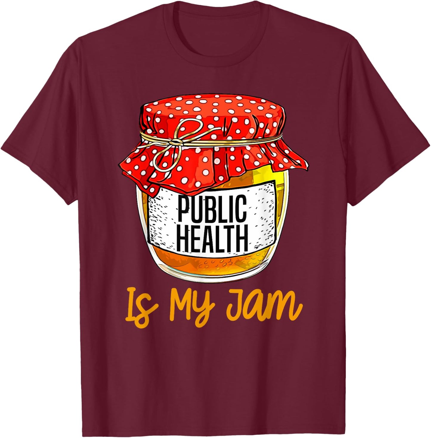 Funny Public health Is My Jam Meme T-Shirt - T-Shirt | Maroon