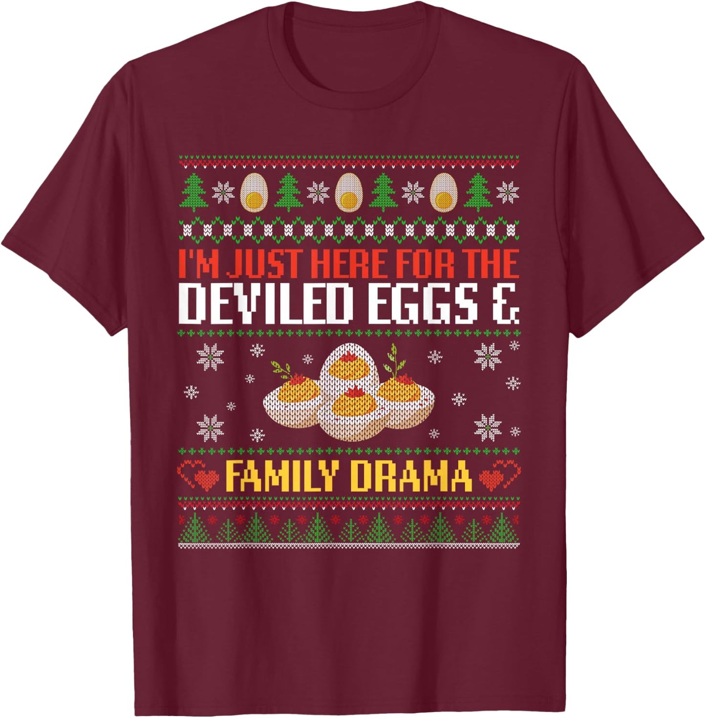 I'm Just Here For The Deviled Eggs And Family Drama Xmas Fun T-Shirt - T-Shirt | Maroon