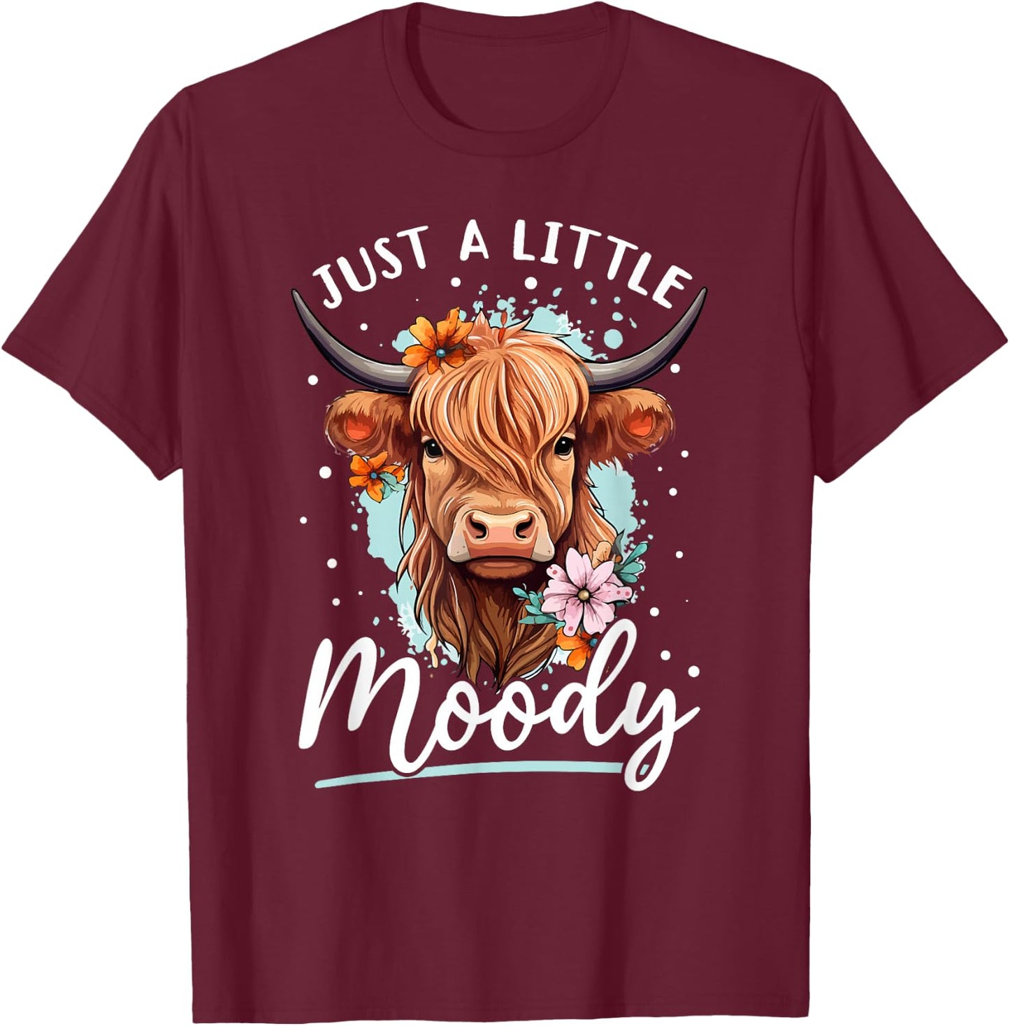 Scottish Highland Cow - Just a Little Moody T-Shirt - T-Shirt | Maroon