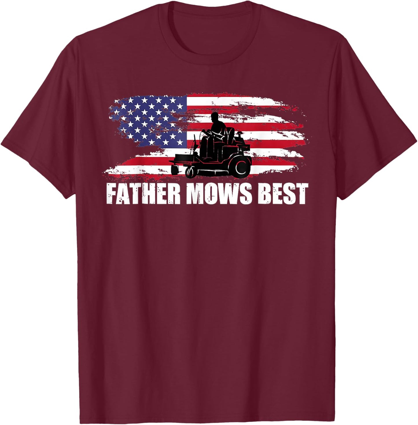 Father Mows Best Lawn Care Dad Mowing Patriotic Father's Day T-Shirt - T-Shirt | Maroon