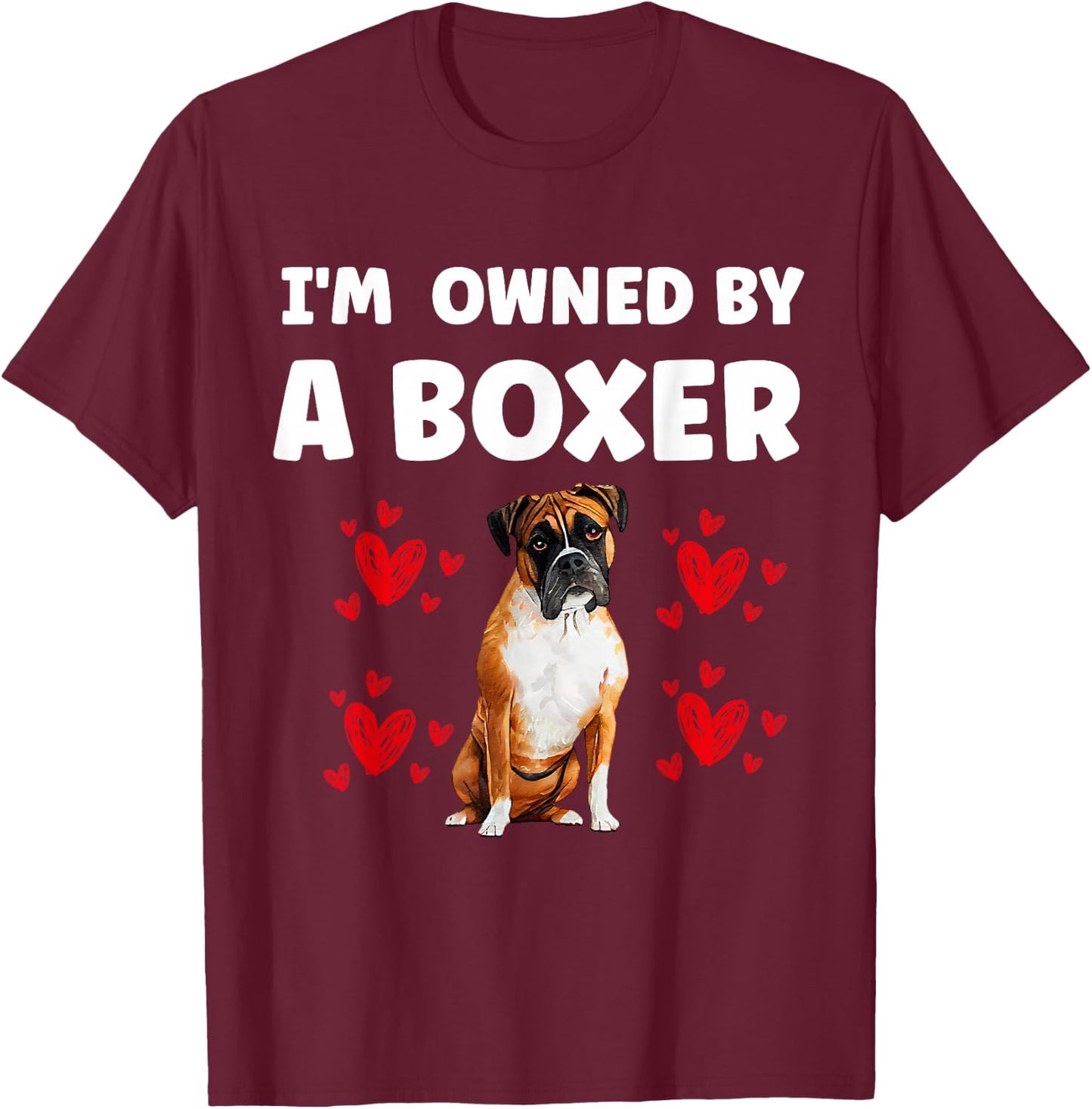I Am Owned by a Boxer Dog T-Shirt - T-Shirt | Maroon