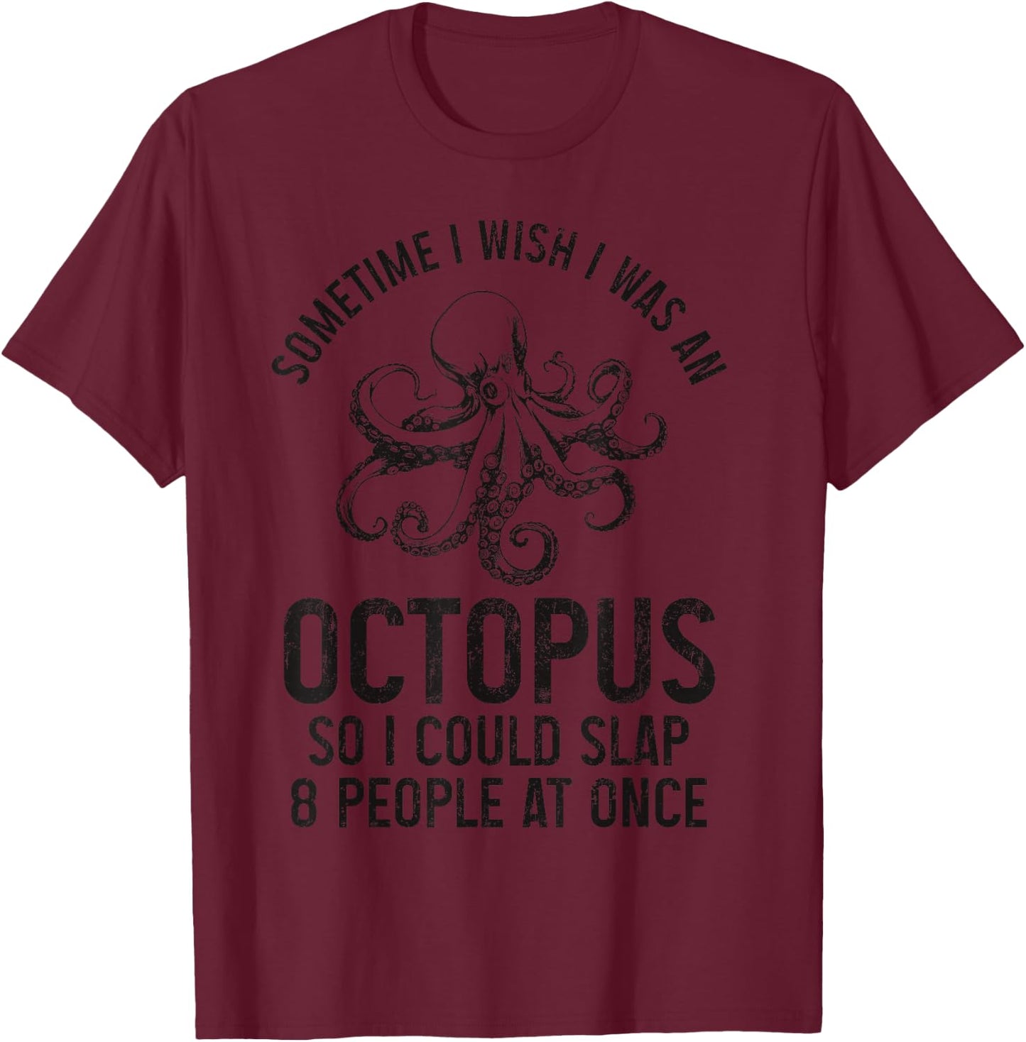 Octopus Lover Slap 8 People At Once Funny T-Shirt - T-Shirt | Maroon