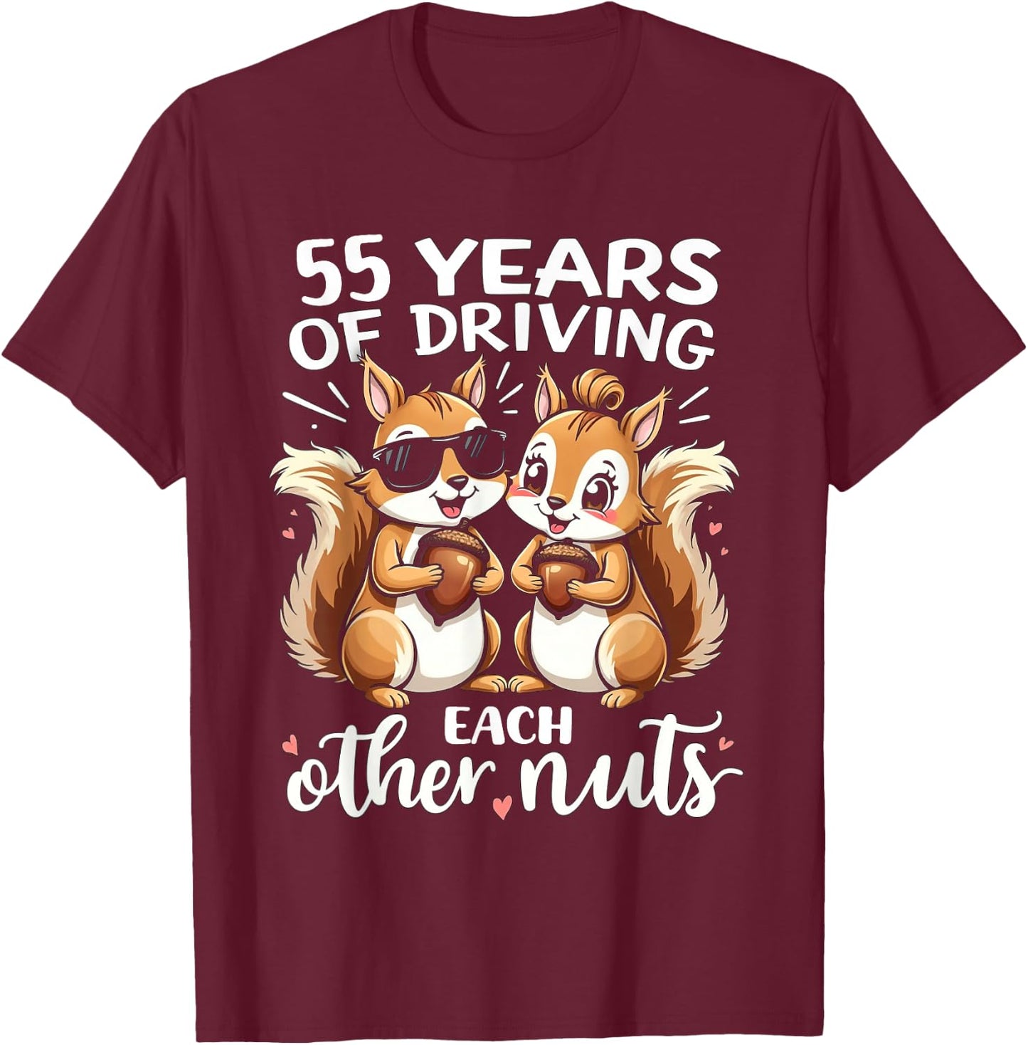 55 Years Of Driving Each Other Nuts Funny Couple Anniversary T-Shirt - T-Shirt | Maroon