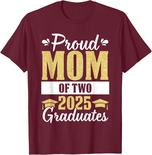 Proud Mom of Two 2025 Graduates Senior Mom Of Graduate Twins T-Shirt - T-Shirt | Maroon