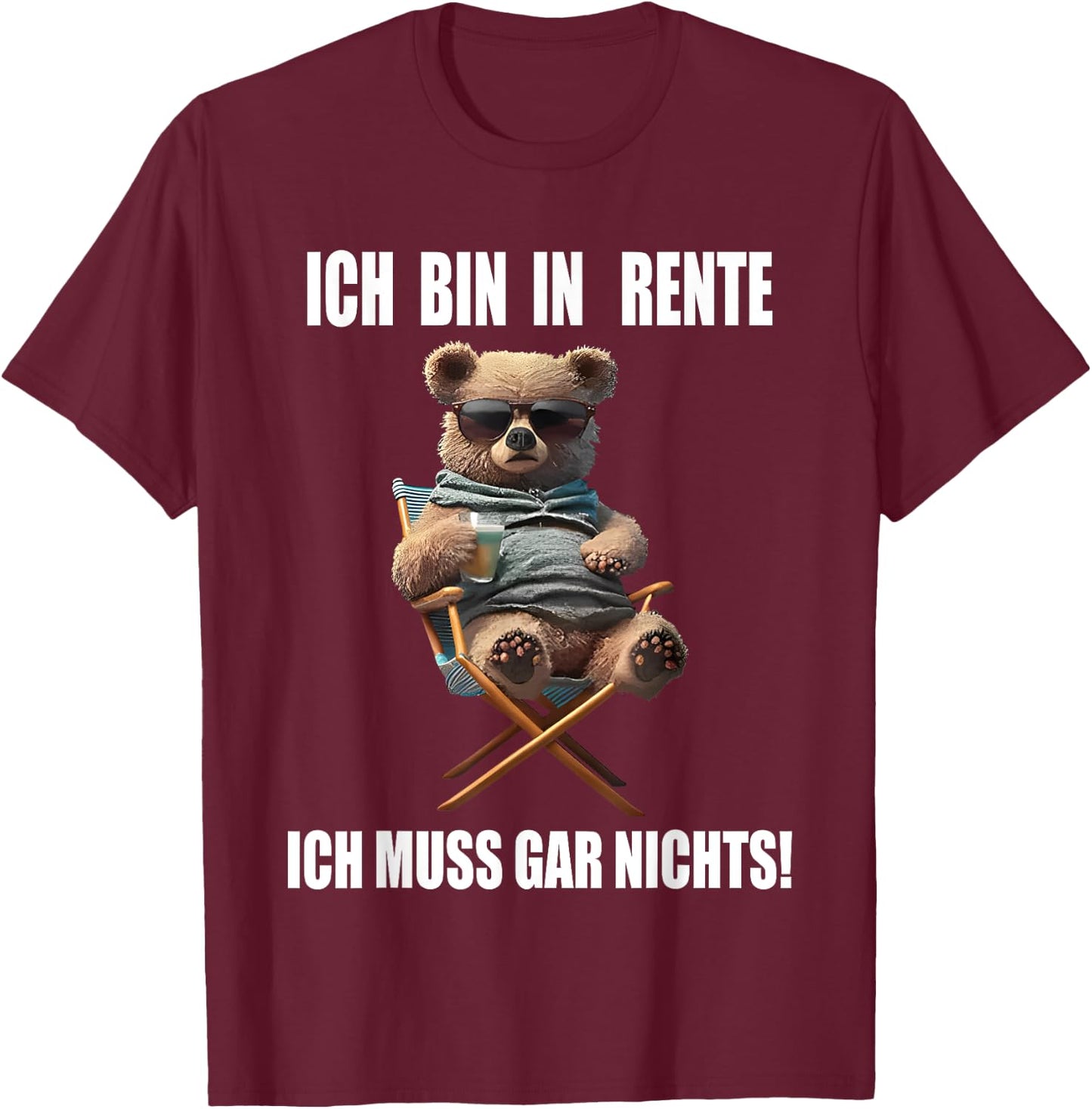 with German Text "Ich bin in rente ich muss gar nichts, black T-Shirt - T-Shirt | Maroon