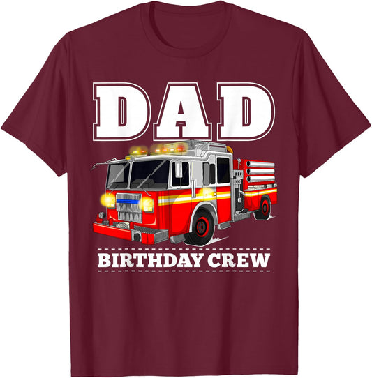 Dad Birthday Crew Fire Truck Firefighter Fireman Party T-Shirt - T-Shirt | Maroon