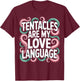 Tentacles Are My Love Language T-Shirt - T-Shirt | Maroon