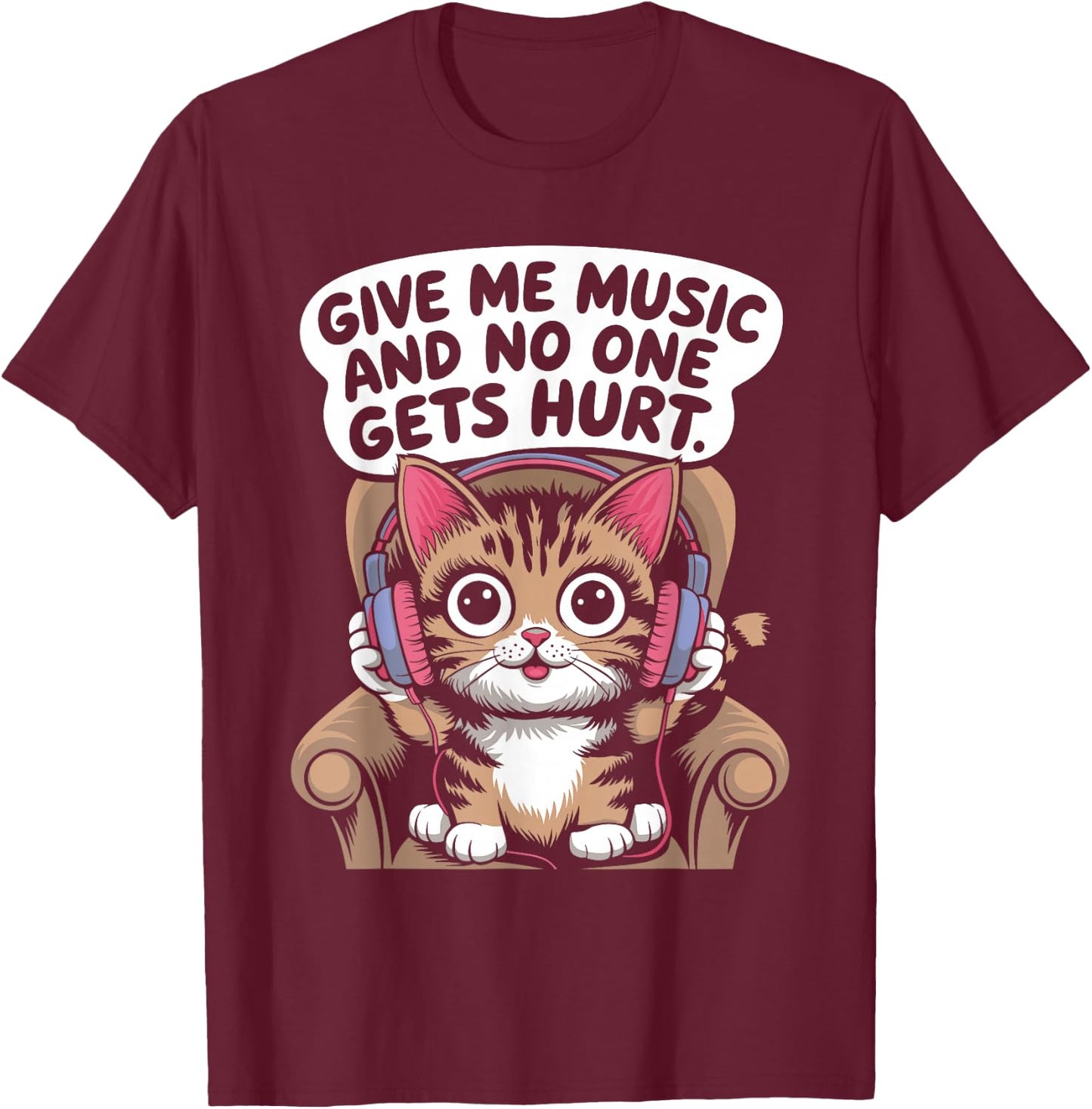 Give Me Music Cat Lover Sarcastic Humour Men Women T-Shirt - T-Shirt | Maroon