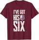 I've Got His Six Police Girlfriend Wife Cop T-Shirt - T-Shirt | Maroon