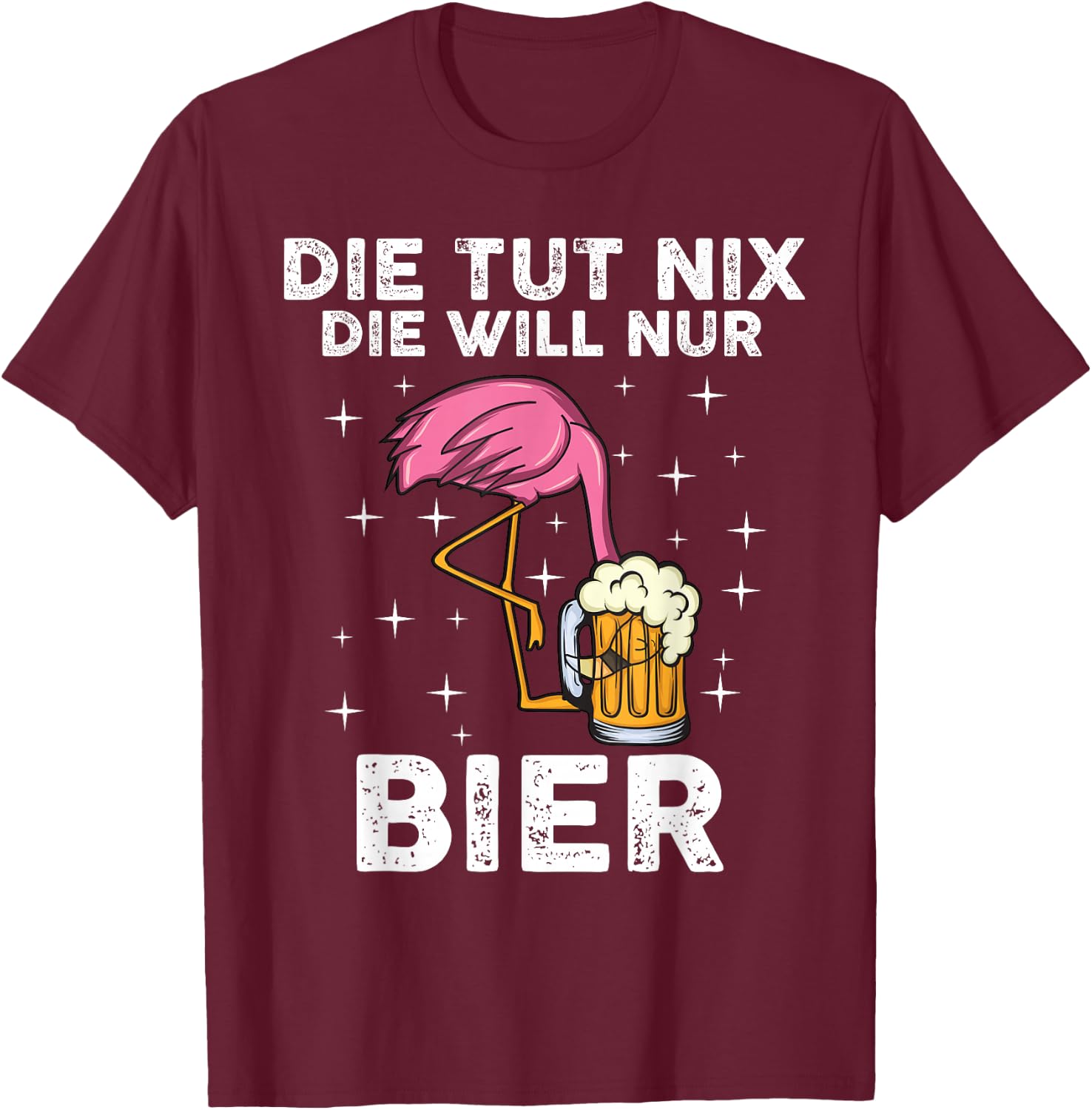 Die tut nix die will nur Bier | Flamingo T-Shirt - T-Shirt | Maroon