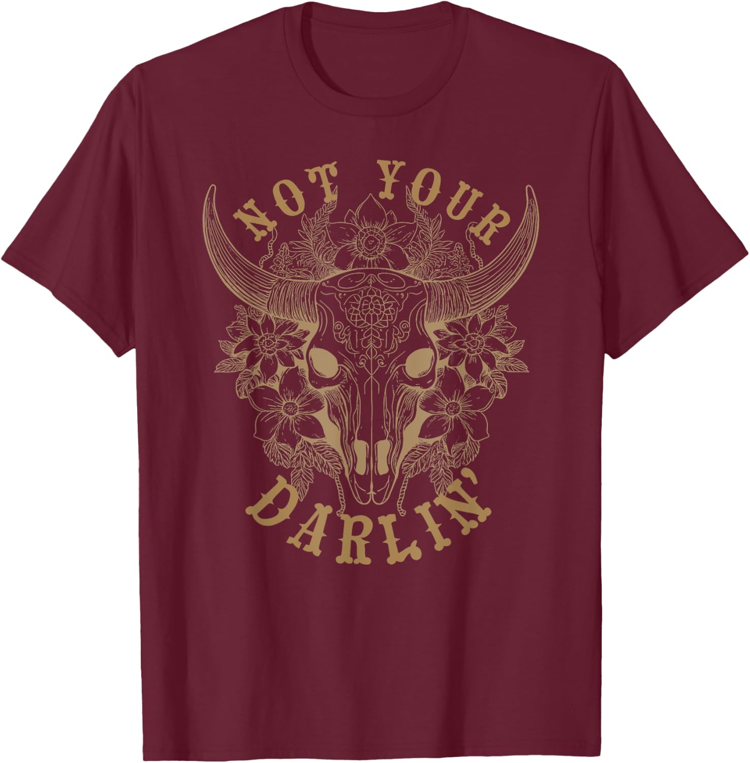 NOT YOUR DARLIN’ Western style boho cow skull with flowers T-Shirt - T-Shirt | Maroon