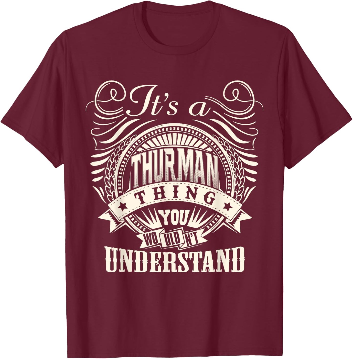 It's A THURMAN Thing You Wouldn't Understand THURMAN Family T-Shirt - T-Shirt | Maroon