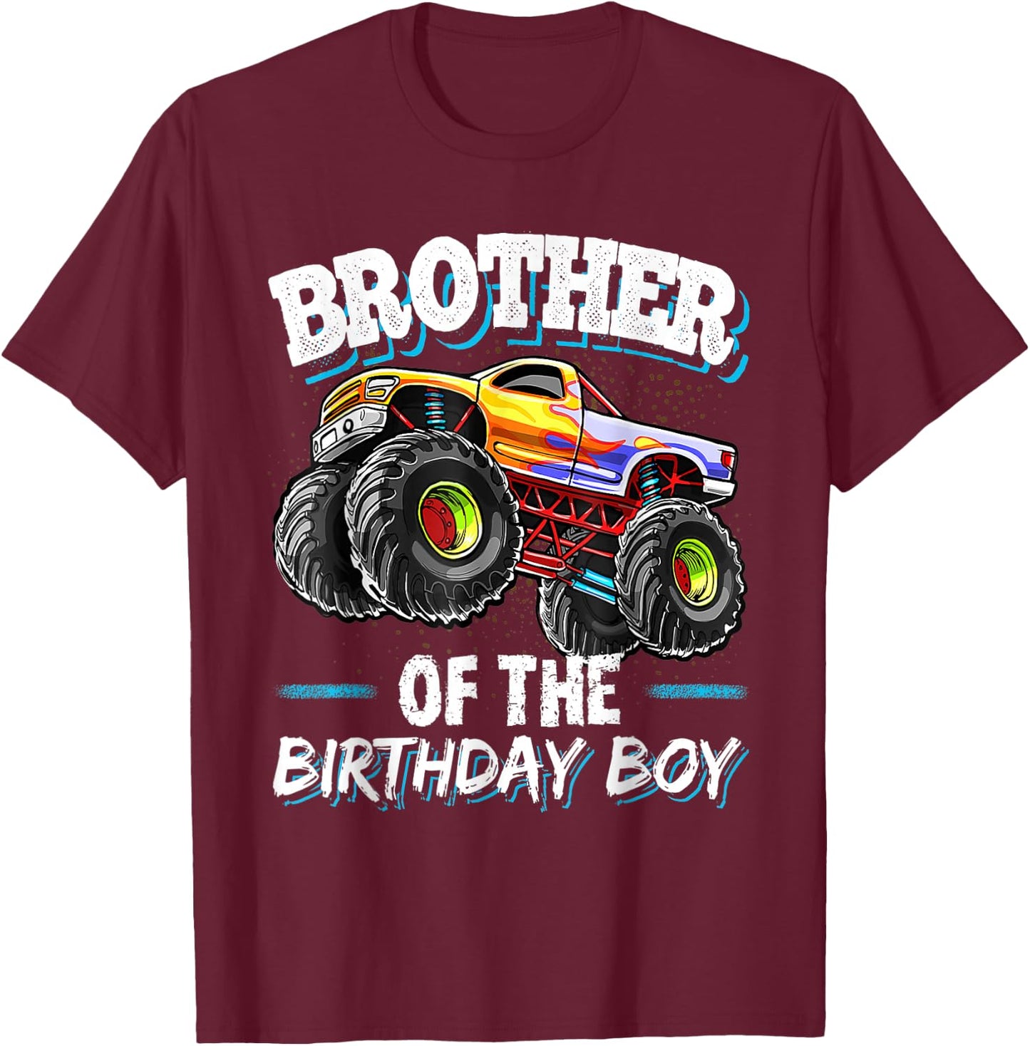 Brother of the Birthday Boy Monster Truck Birthday Great T-Shirt - T-Shirt | Maroon