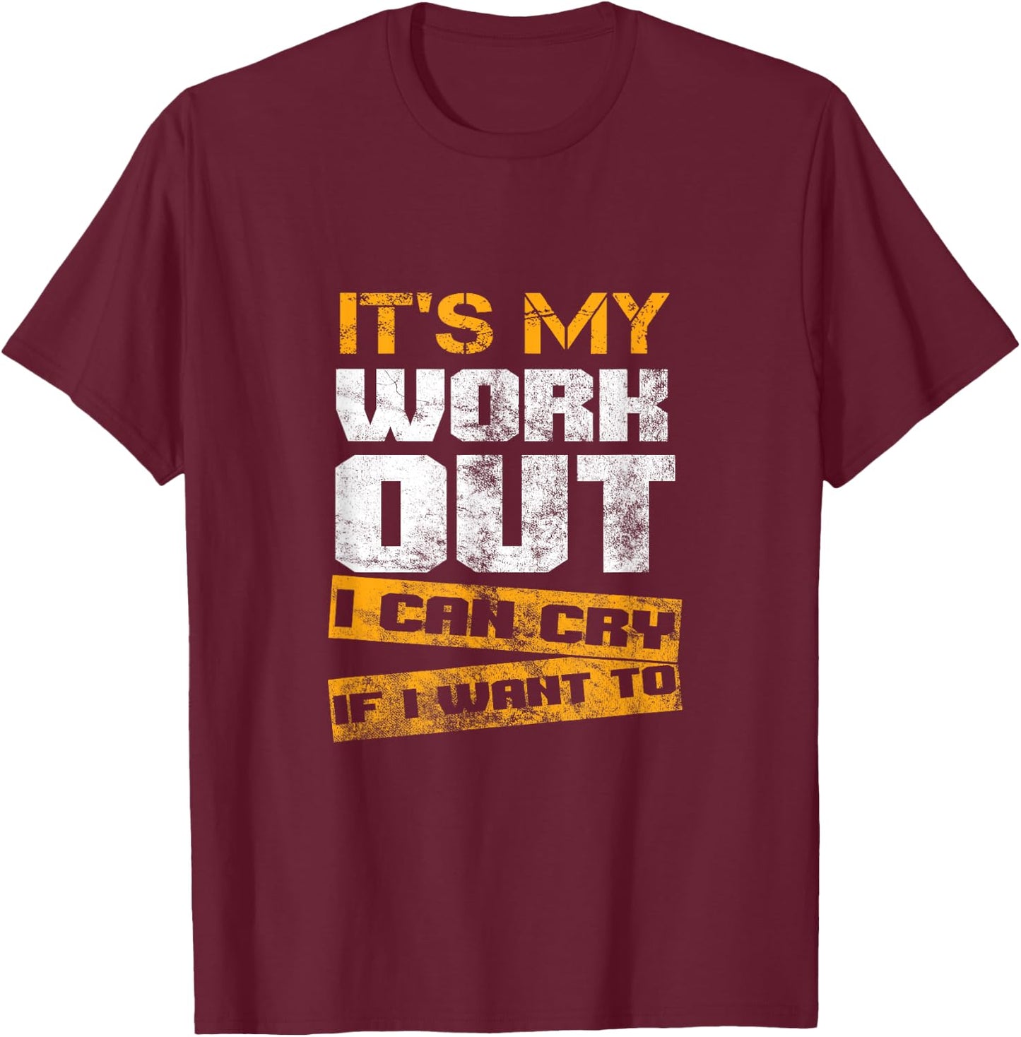 Fitness Training Bodybuilding Es ist mein Workout I Can Cry T-Shirt - T-Shirt | Maroon