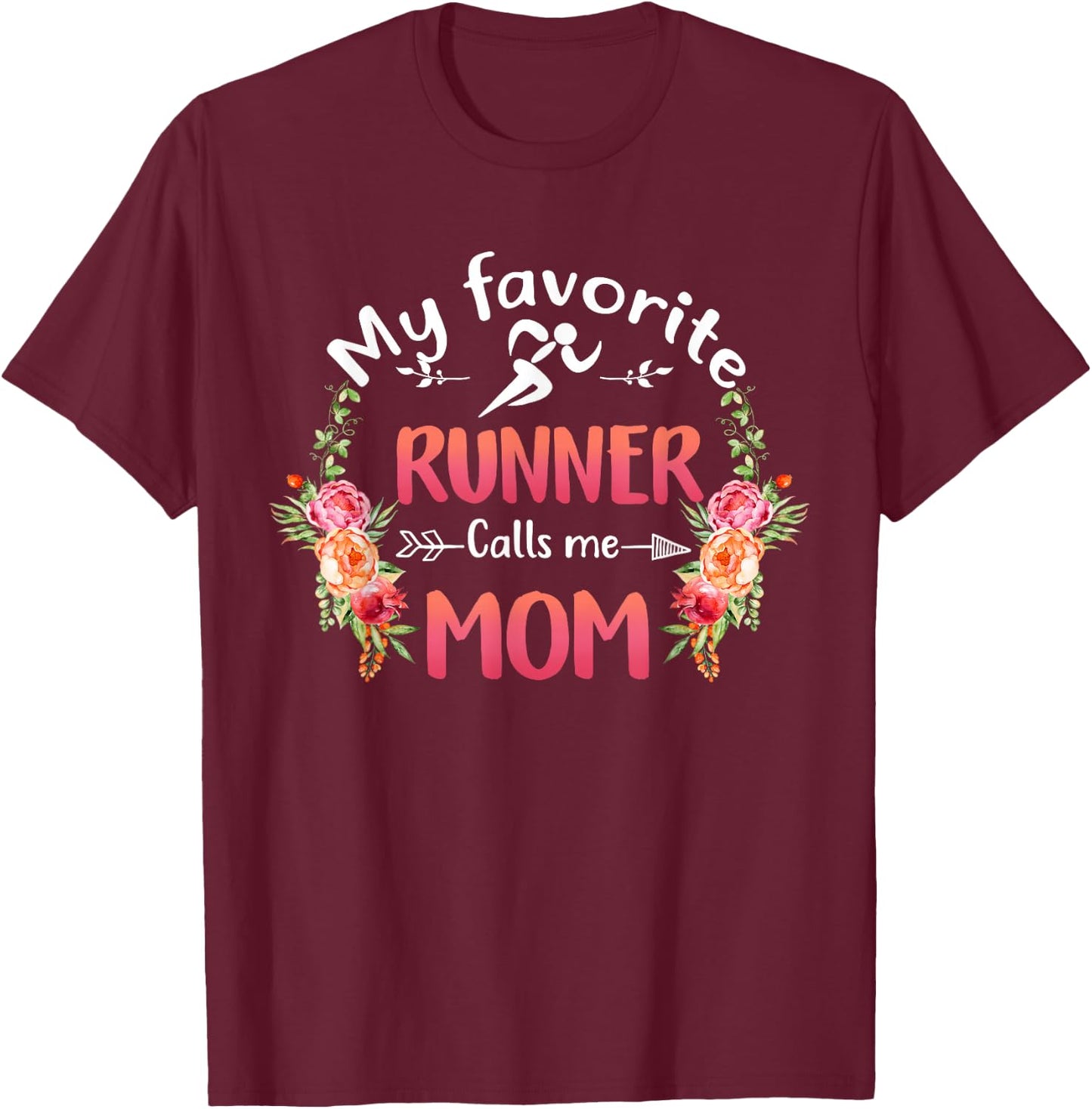 My Favorite Runner Calls Me Mom Flower Running Mother's Day T-Shirt - T-Shirt | Maroon
