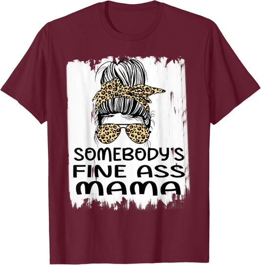 Somebody's Fine Ass Mama Funny Humor Quote T-Shirt - T-Shirt | Maroon