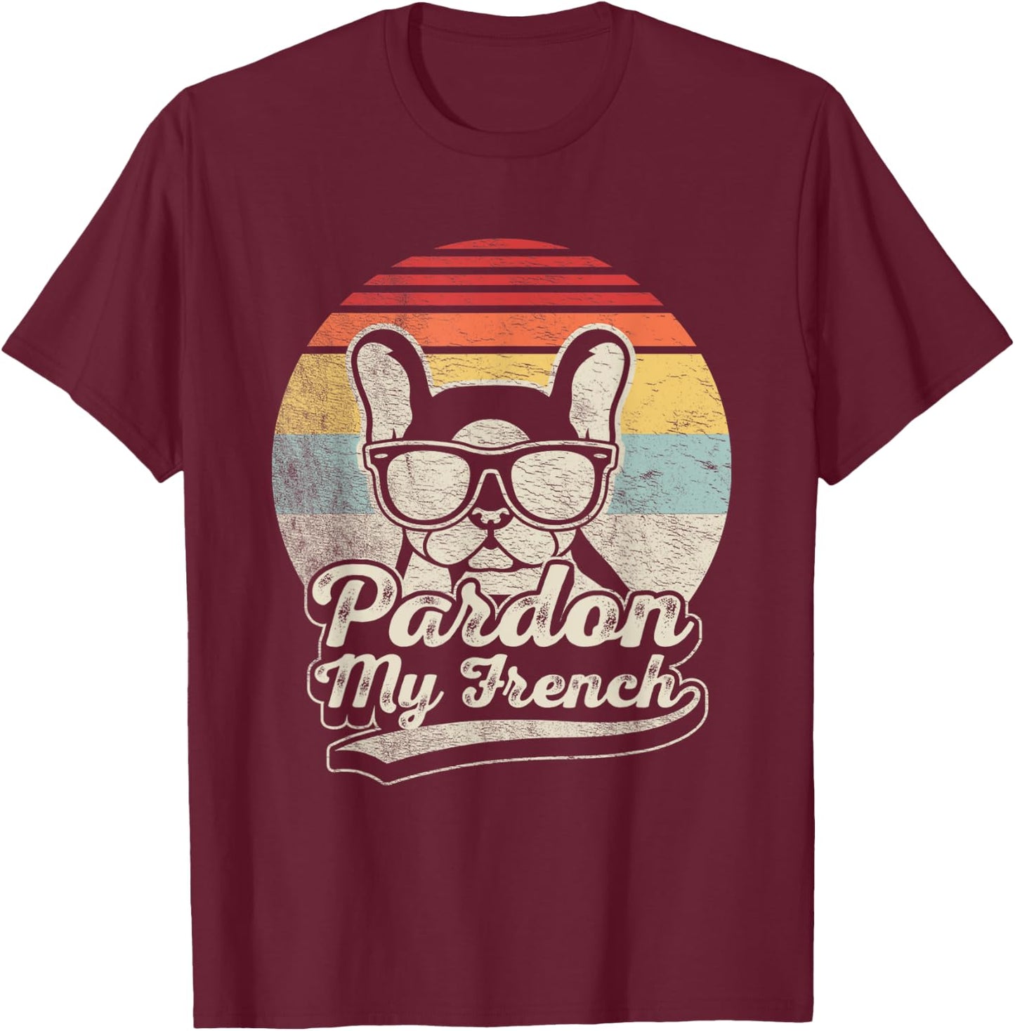 Retro Vintage Pardon My French Frenchie French Bulldog T-Shirt - T-Shirt | Maroon