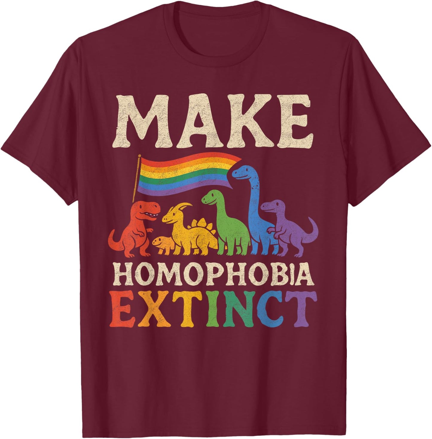 Make Homophobia Extinct Dinosaur Gay Pride Rainbow LGBT T-Shirt - T-Shirt | Maroon