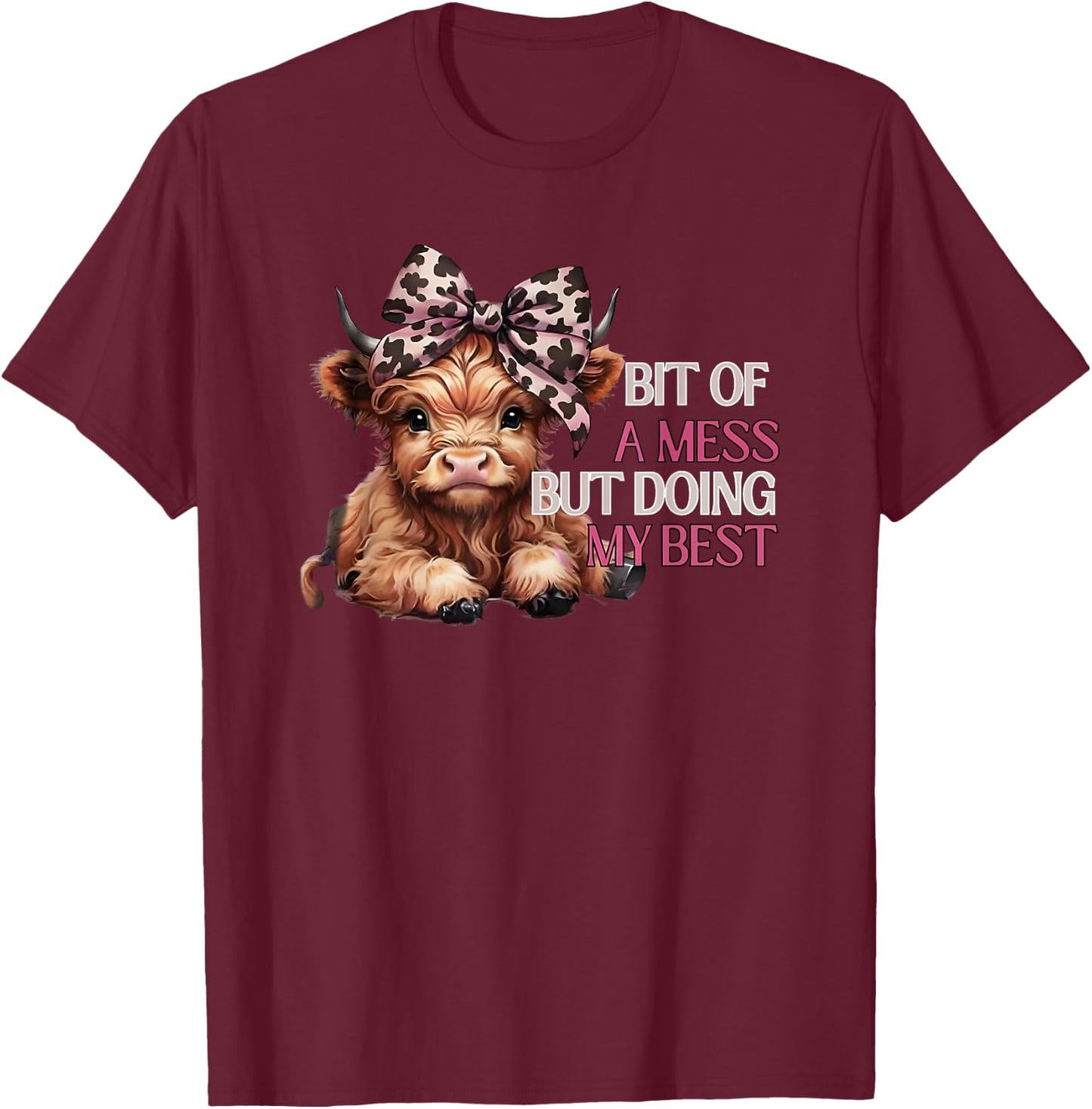 Bit of a Mess but Doing My Best T-Shirt - T-Shirt | Maroon