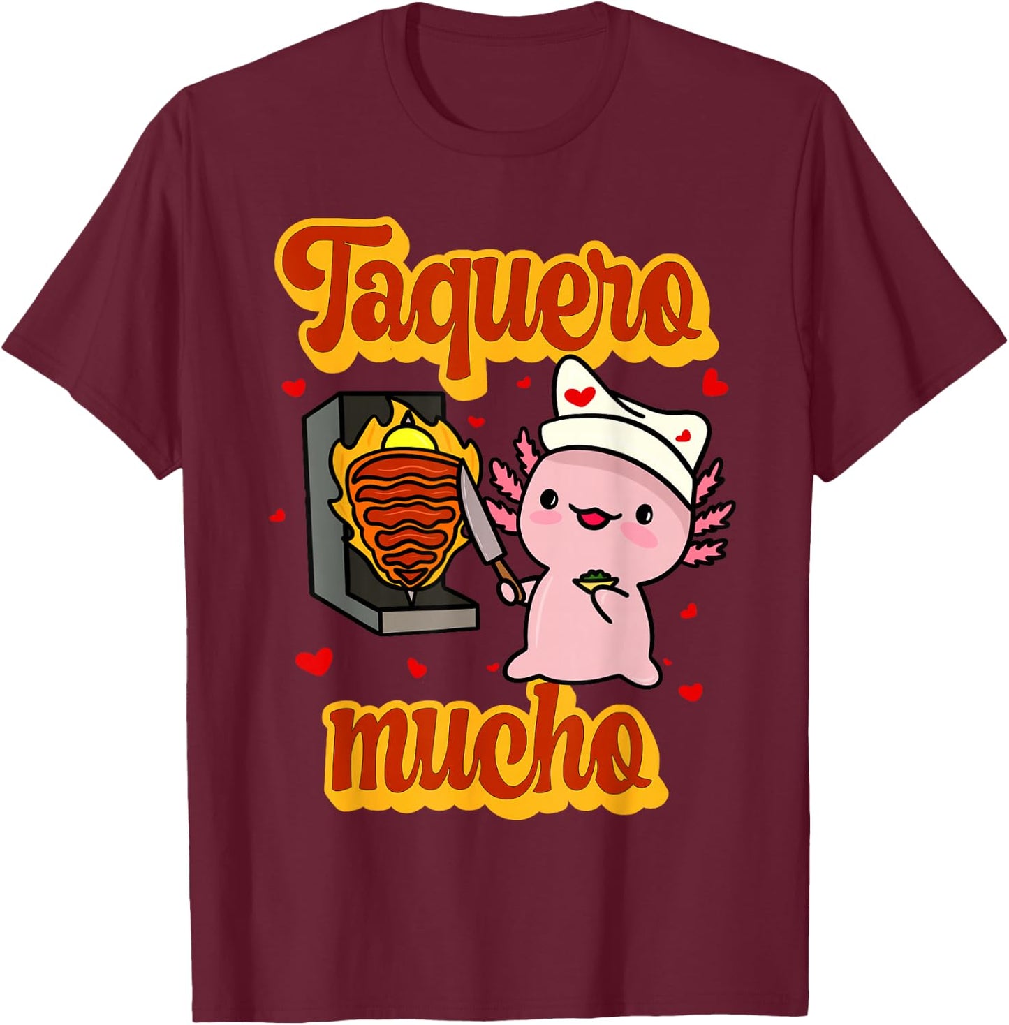 Taquero Mucho Cute Mexican Ajolote Valentines T-Shirt - T-Shirt | Maroon