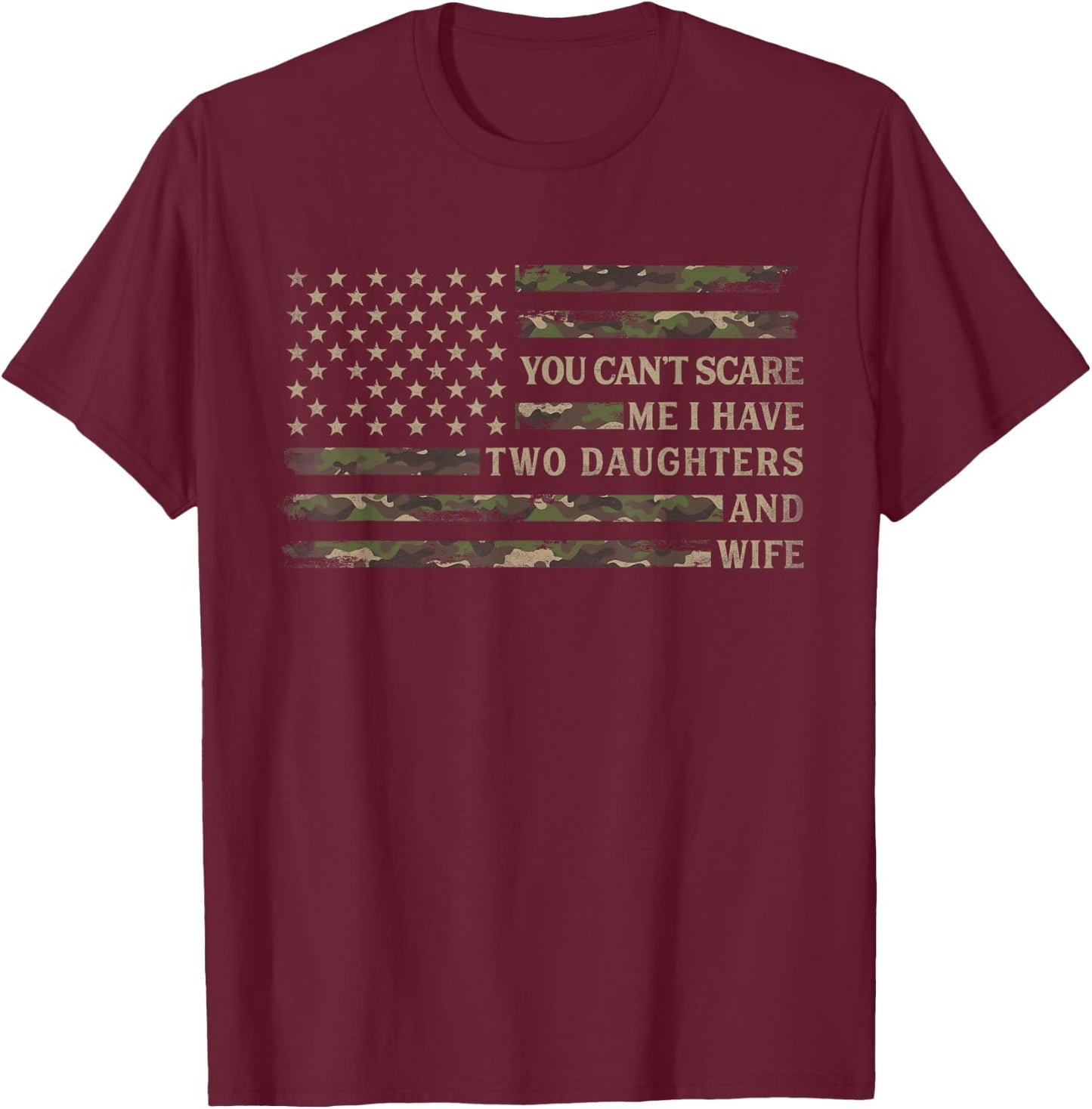 You Cant Scare Me I Have Two Daughters Wife Fathers Day Camo T-Shirt - T-Shirt | Maroon