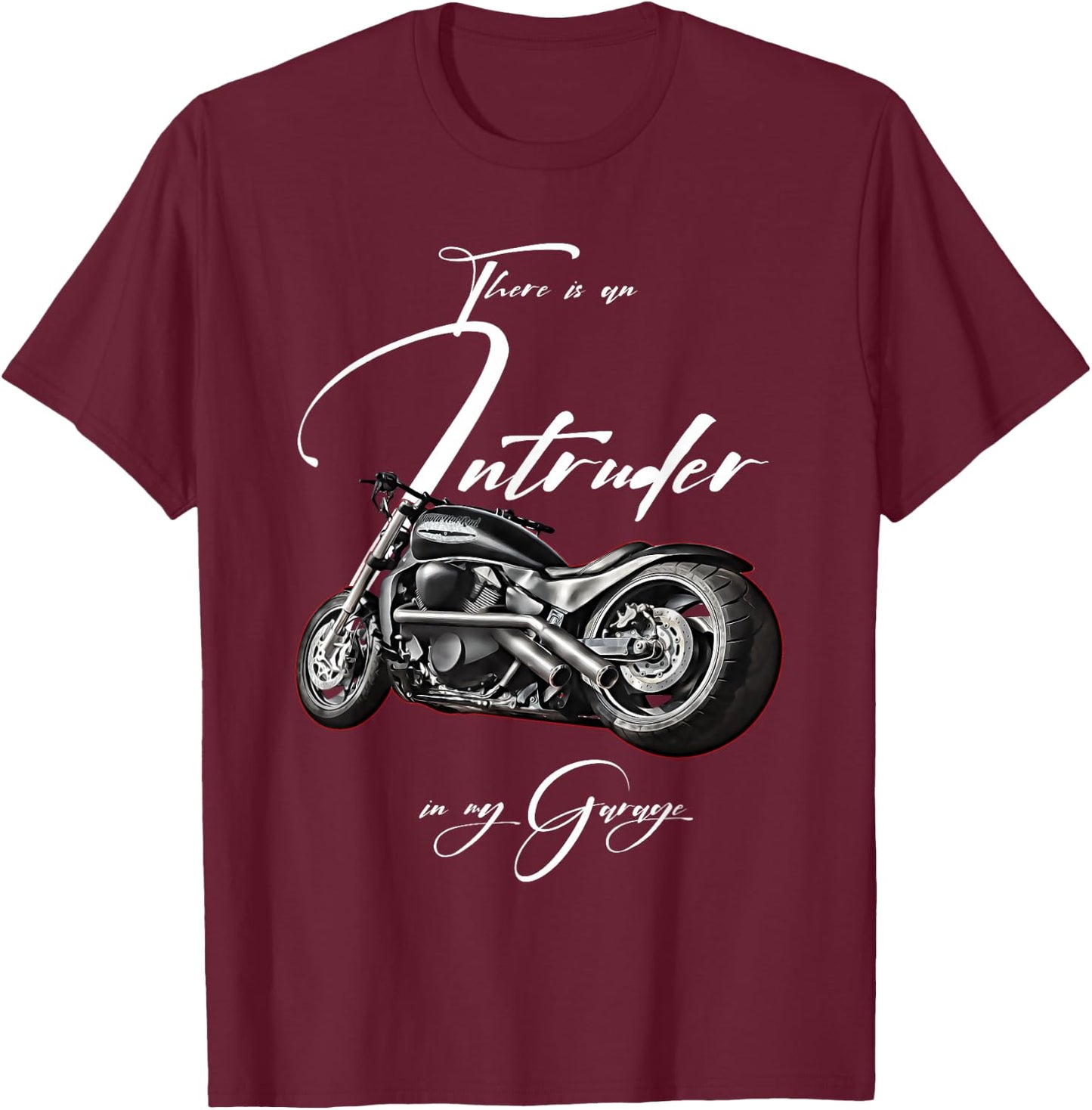 Intruder in the Garage, Biker, Motorcycle, Chopper, Muscle Bike , black T-Shirt - T-Shirt | Maroon